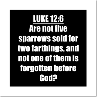 LUKE 12:6 KJV "Are not five sparrows sold for two farthings, and not one of them is forgotten before God?" Posters and Art